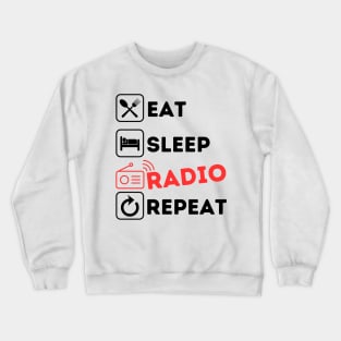 Funny eat sleep radio repeat Crewneck Sweatshirt